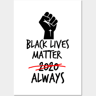 Black Lives Matter Always Posters and Art